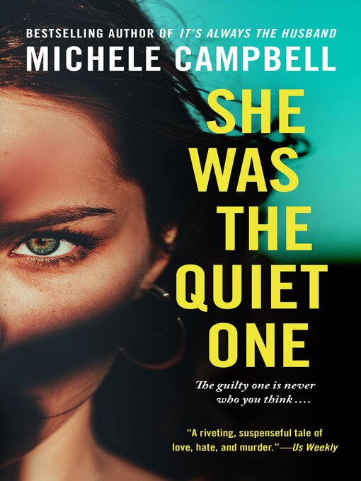 Title details for She Was the Quiet One by Michele Campbell - Available